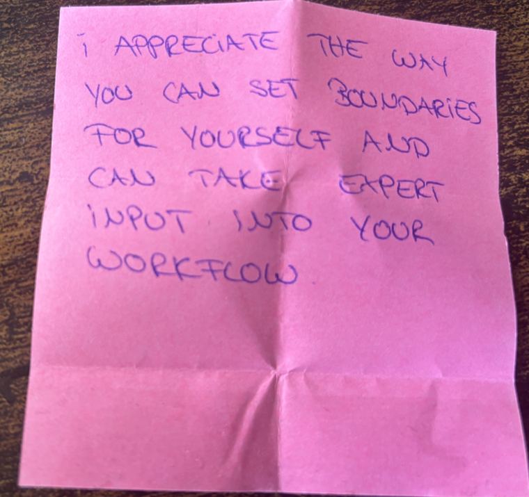 Handwritten note: I appreciate the way you can set boundaries for yourself and can take expert input into your workflow.